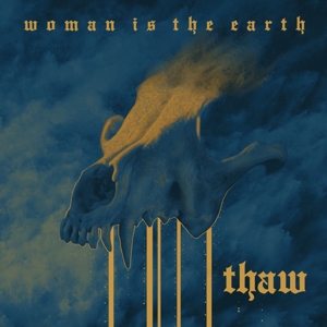Woman Is The Earth - Thaw