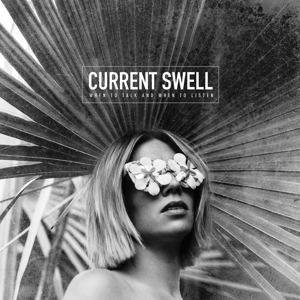 Current Swell - When To Talk And When To Listen (180 Gr)