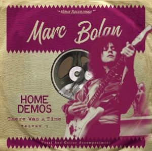 Bolan, Marc - There Was A Time: Home Demos Vol.1