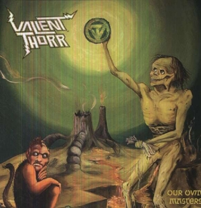 Valient Thorr - Our Own Masters