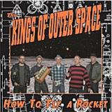 Kings Of Outer Space, The - How To Fly A Rocket