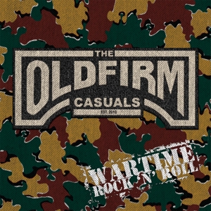 Old Firm Casuals - Wartime Rock 'n' Roll