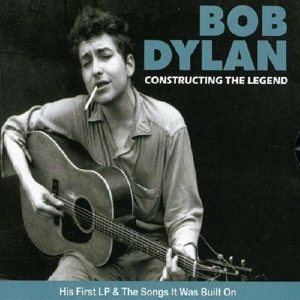 Dylan, Bob - Constructing The Legend