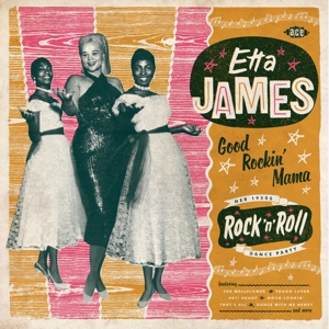 James, Etta - Good Rockin' Mama: Her 1950's Rock'n'roll Dance Party