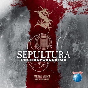 Sepultura - Metal Veins - Alive At Rock In Rio