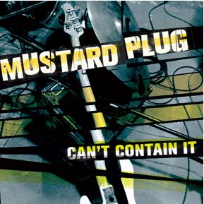 Mustard Plug - Can't Contain It