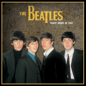 Beatles, The - Thirty Weeks In 1963 (box Set)