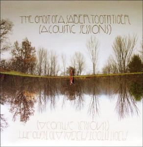 Ghost Of A Saber Tooth Tiger - Acoustic Sessions