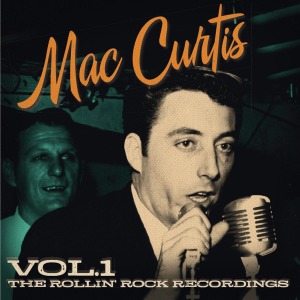 Curtis, Mac - The Rollin' Rock Recordings Vol. 1