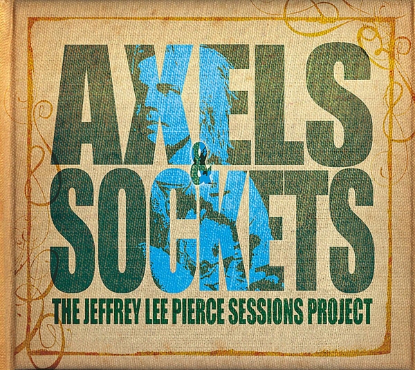 Various - Axels & Sockets-jeffrey Lee Pierce Sessions Projec