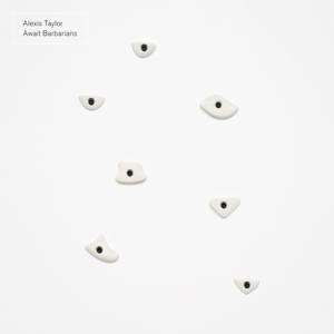 Taylor, Alexis - Await Barbarians