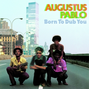 Pablo, Augustus - Born To Dub You
