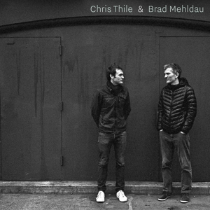 Thile, Chris & Brad Mehldau - Chris Thile & Brad Mehldau