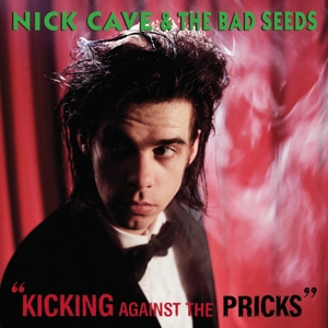 Cave, Nick & The Bad Seeds - Kicking Against The Pricks