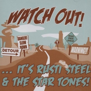 Steel, Rusti & The Star Tones - Watch Out!