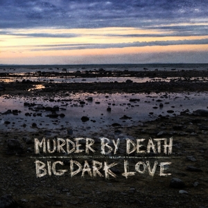 Murder By Death - Big Dark Love (180 Gr)