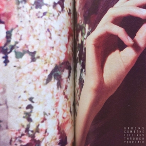 Grooms - Comb The Feelings Through Your Hair