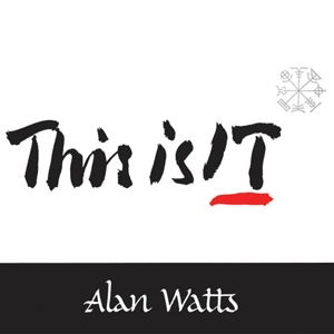 Watts, Alan - This Is It