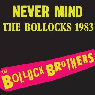 Bollock Brothers, The - Never Mind The Bullocks