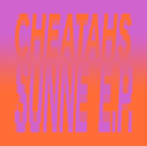 Cheatahs - Sunne Ep