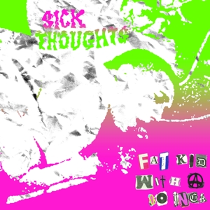 Sick Thoughts - Fat Kid With A 10 Inch