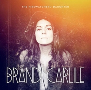 Carlile, Brandi - The Firewatcher's Daughter
