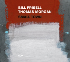 Frisell, Bill/thomas Morgan - Small Town
