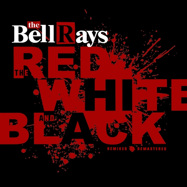 Bellrays - The Red, White And Black (black Vinyl)