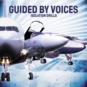 Guided By Voices - Isolation Drills (20th Ann. Ed.)