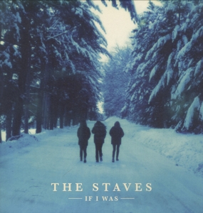 Staves, The - If I Was (180 Gr)