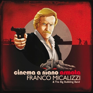 O.s.t./micalizzi, Franco & The Big Bubbling Band - Cinema A Mano Armata