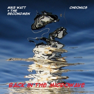Watt, Mike & The Secondmen & Chronics - Microwave Up In Flames (color)