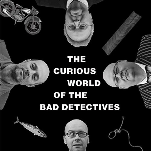 Bad Detectives - The Curious World Of