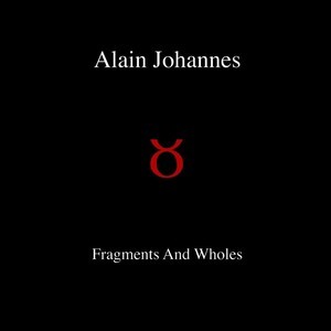 Johannes, Alain - Fragments And Wholes Vol.1