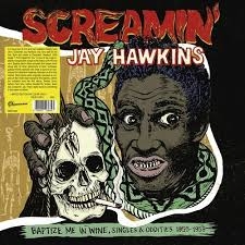 Hawkins, Screamin' Jay - Baptize Me In Wine: Singles & Oddities '55-'59