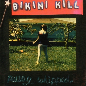 Bikini Kill - Pussy Whipped (30th Ann. Ed.)