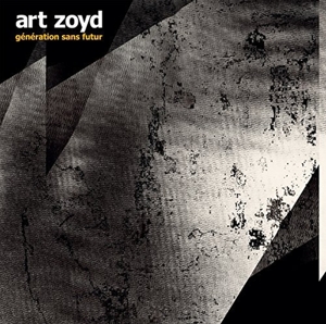 Art Zoyd - Generation Sans Futur
