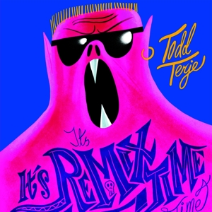 Terje, Todd - It's It's Remix Time Time