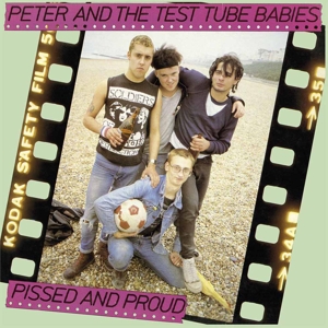 Peter & The Test Tube Babies - Pissed & Proud (+ Rarities 12")