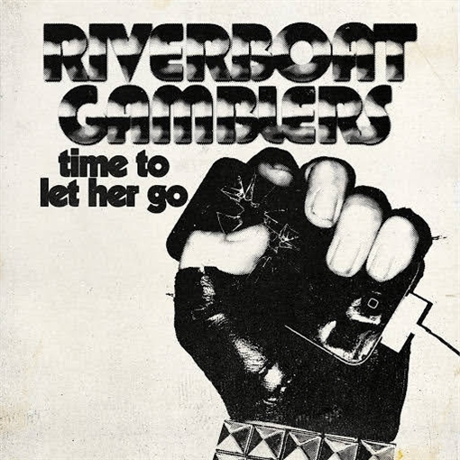 Riverboat Gamblers - Time To Let Her Go