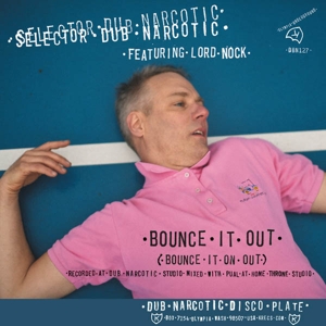 Selector Dub Narcotic - Bounce It Out (bounce It On Out)