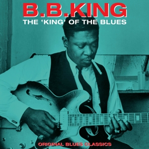 King, B.b. - King Of The Blues: Original Blues Classics
