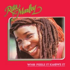 Marley, Rita - Who Feels It Knows It