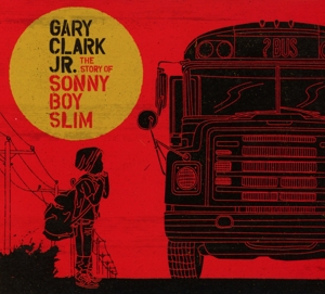 Clark, Gary Jr. - The Story Of Sonny Boy Slim