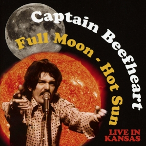 Captain Beefheart - Full Moon/hot Sun - Live In Kansas