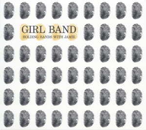 Girl Band - Holding Hands With Jamie