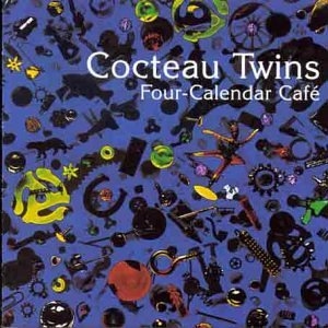 Cocteau Twins - Four-calendar Cafe
