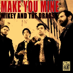 Mikey & The Drags - Make You Mine