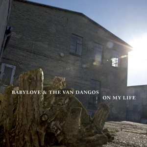 Babylove & The Van Dangos - On My Life