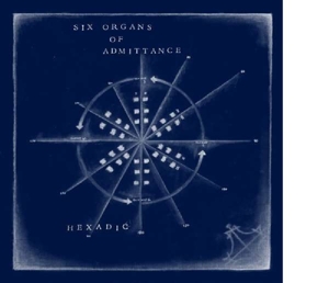 Six Organs Of Admittance - Hexadic